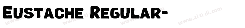 Eustache Regular字体转换 Eustache Regular字体转换